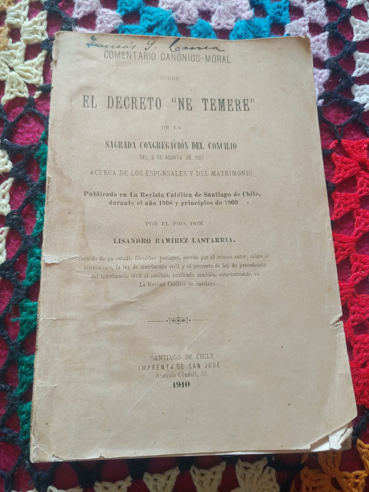 EL COMENTARIO CANÓNICO-MORAL DEL DECRETO “NE TEMERE” DE LA SAGRADA CONGREGACIÓN DEL CONCILIO DEL 2 DE AGOSTO DE 1907 ACERCA DE LOS ESPONSALES Y DEL MATRIMONIO por el PBO. Don Lisandro Ramírez Lastarria