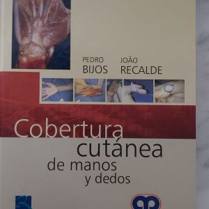 "COBERTURA CUTÁNEA DE MANOS Y DEDOS" de Dr. Pedro Bijos y el Dr. João Recalde Rocha.  Primera Edición.