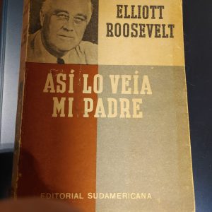 ASÍ LO VEÍA MI PADRE  de Elliott Roosevelt