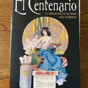 EL CENTENARIO. La Argentina en su hora más gloriosa de Horacio Salas
