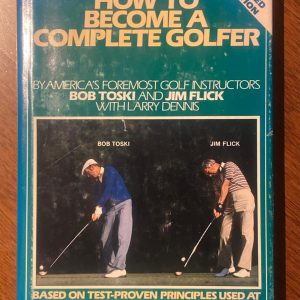 HOW TO BECOME A COMPLETE GOLFER by Bob Toski & Jim Flick
