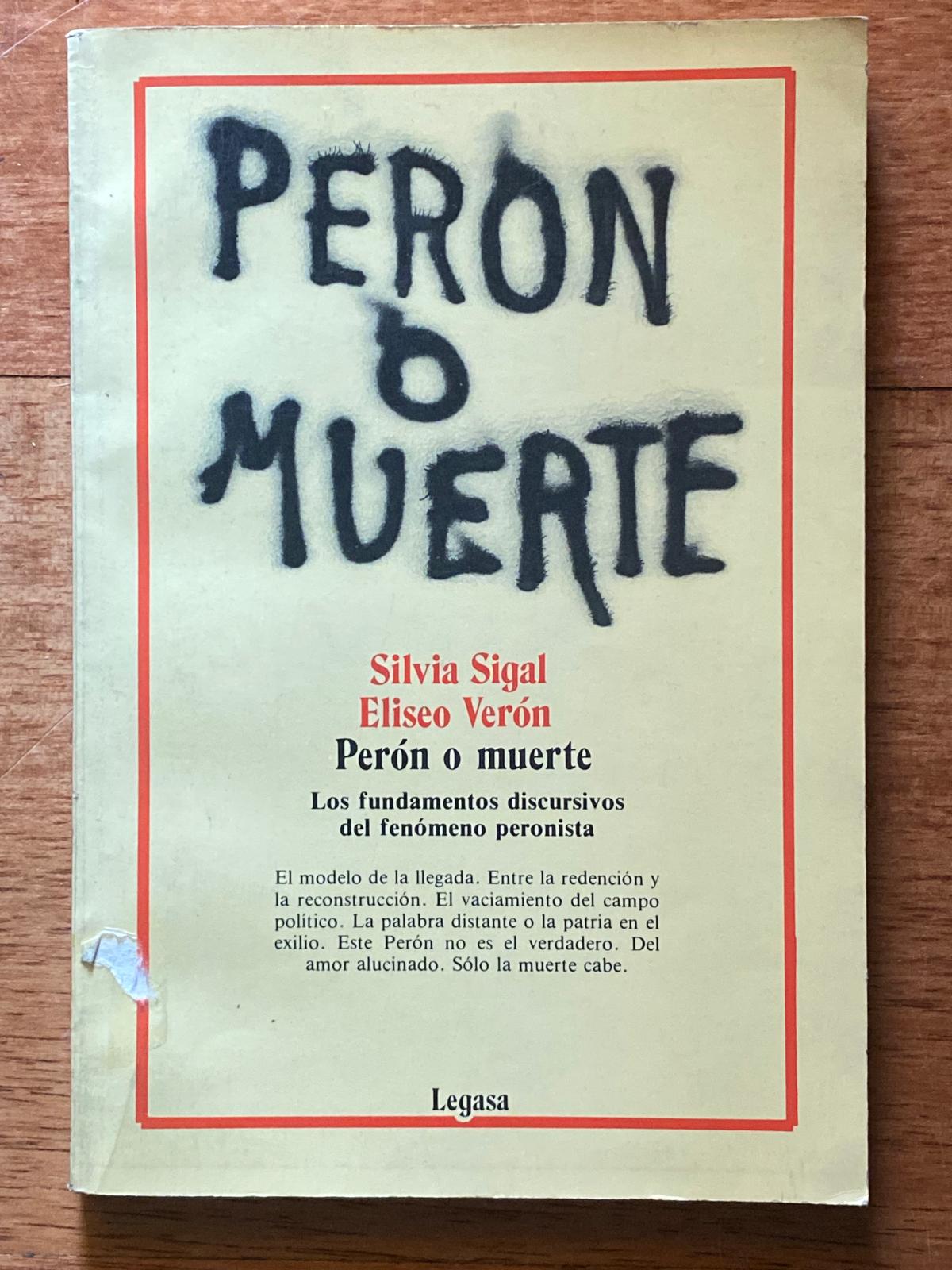 PERON O MUERTE: LOS FUNDAMENTOS DISCURSIVOS DEL FENÓMENO PERONISTA de Silvia Sigal y Eliseo Verón