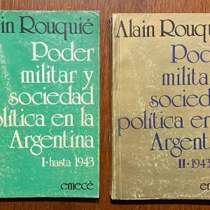 PODER MILITAR Y SOCIEDAD POLÍTICA EN LA ARGENTINA (Tomos I y II) de Alain Rouquié 1982